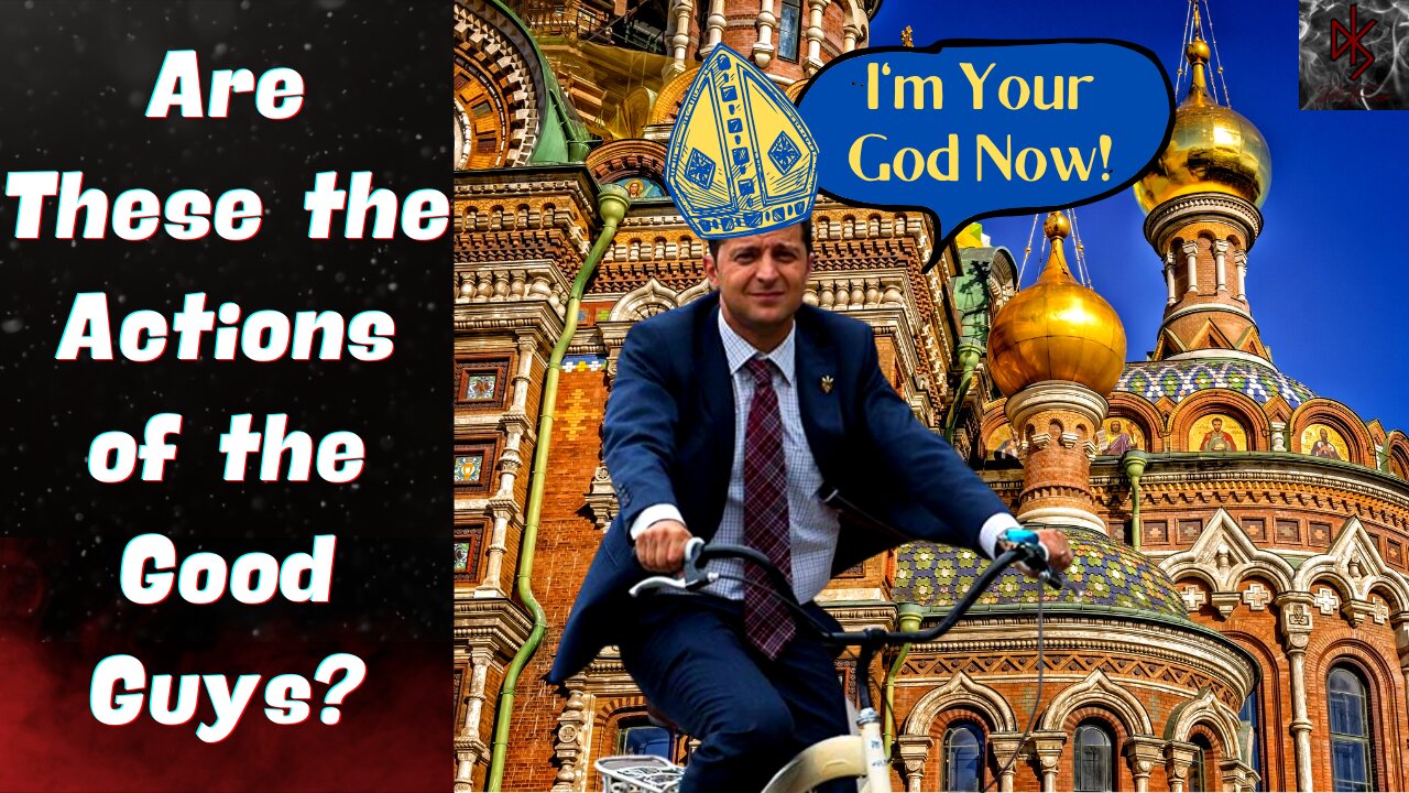 President Zelensky Cancels the Ukrainian Orthodox Church to Add to His Censorious Corpse Pile