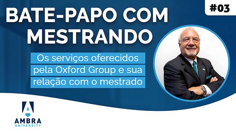 Os serviços oferecidos pela Oxford Group e sua relação com o mestrado - Carlo Barbieri