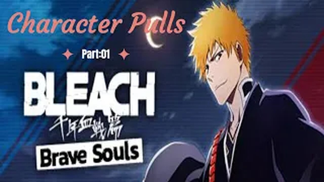 Bleach Brave Souls - Character Pulls Part:01