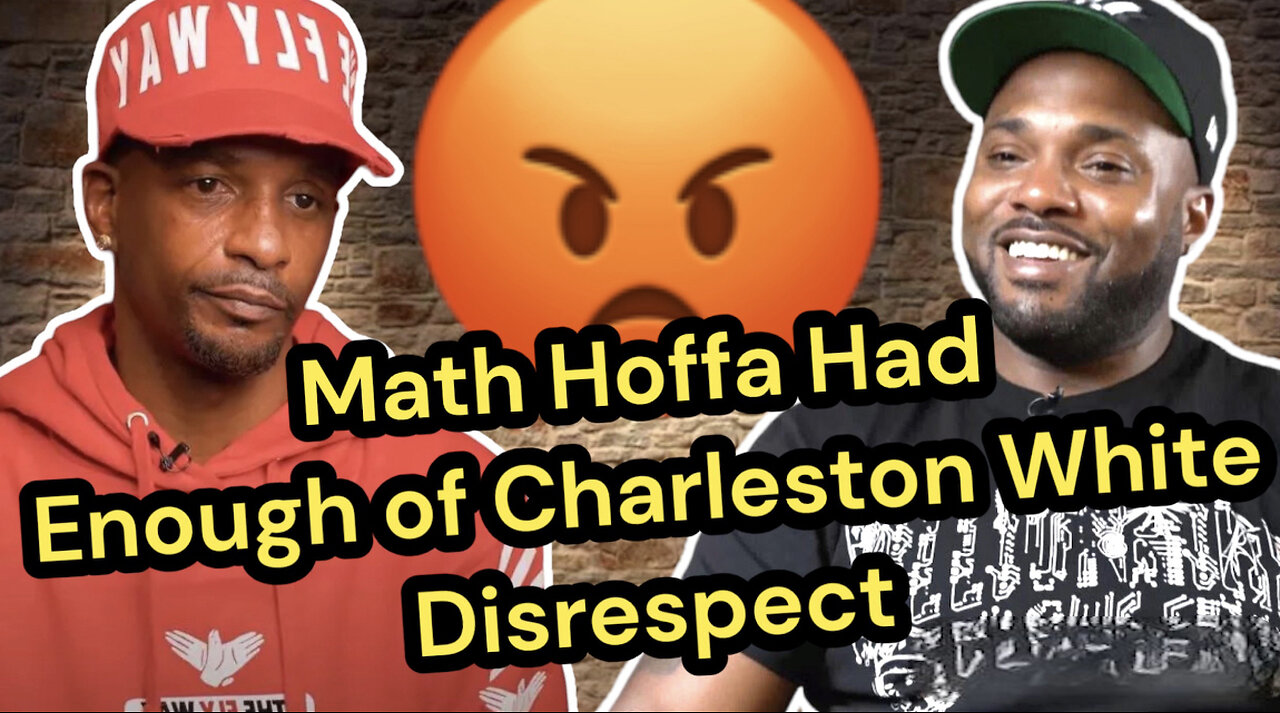 Math Hoffa Had Enough Of Charleston White Disrespect