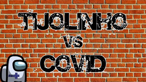 Tijolinho vs Covid