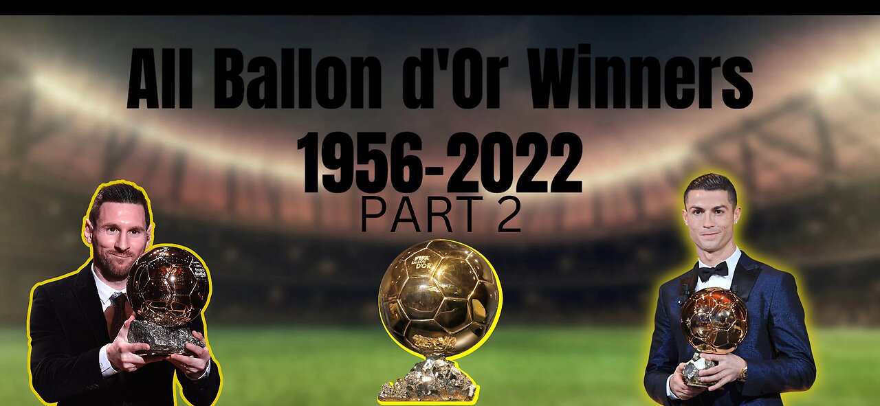 All Ballon d'Or winners from 1956-2022 | Part 2