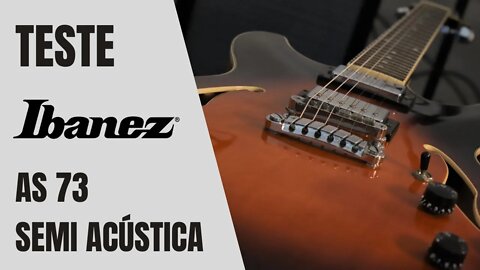 Ibanez AS73 Semi Acústica - Teste