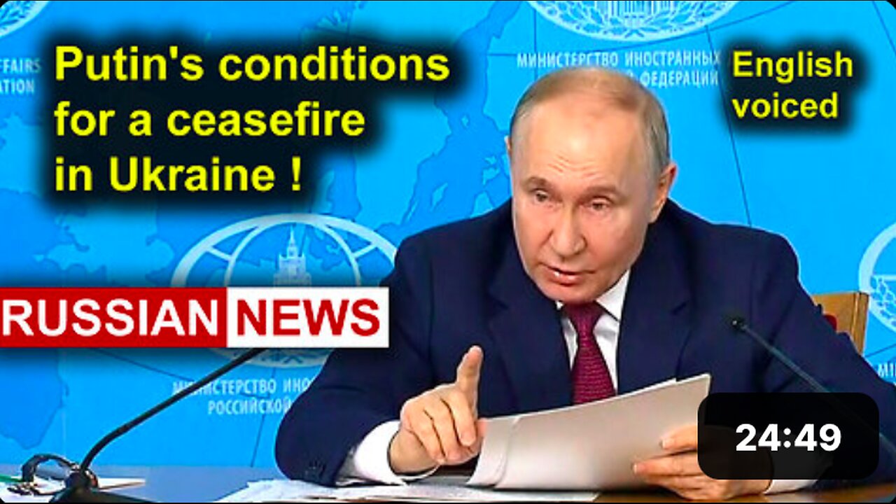 President Putin's conditions for a ceasefire in Ukraine!