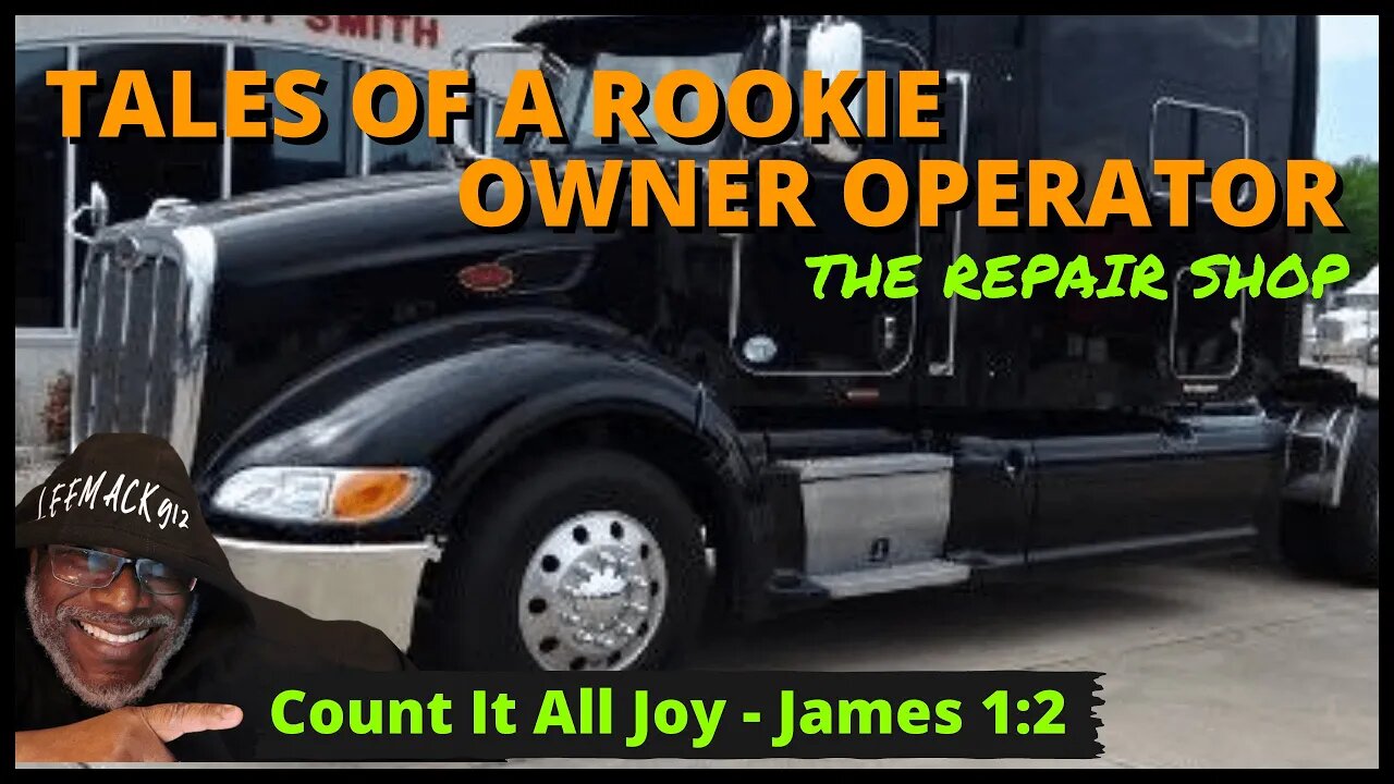 Tales of A Rookie Owner Operator | The Repair Shop | #leemack912 | #anothergreatday