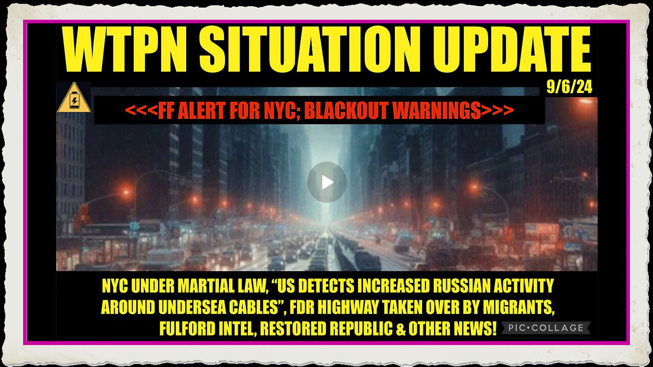 WTPN SIT UPDATE “NYC MARTIAL LAW, BLACKOUT WARNING, FULFORD INTEL, VT INTEL”