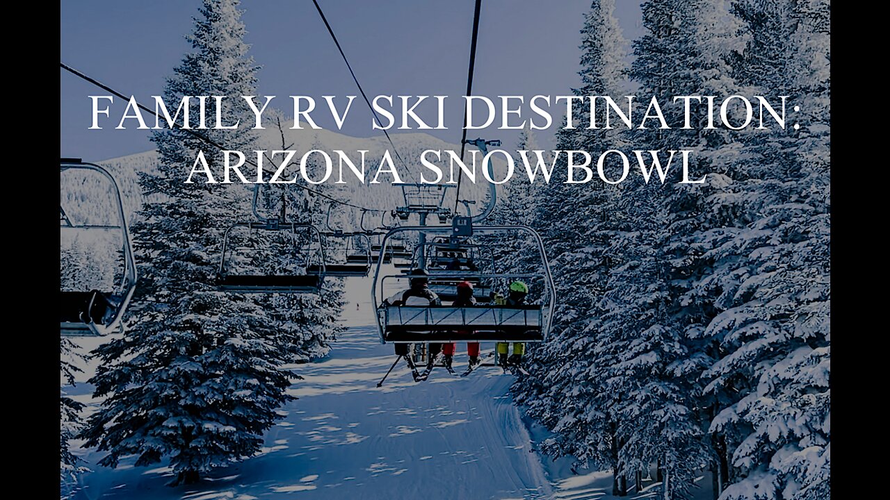 Family RV Ski Destination - Arizona Snowbowl - Flagstaff - Full-Time Travel Family