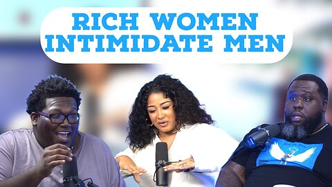 RICH WOMEN INTIMIDATE MEN | EVERYDAY IS FRIDAY SHOW