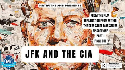 JFK AND THE CIA - THE DEEP STATE WAR SERIES - EPISODE ONE - PART 1 - 4/7