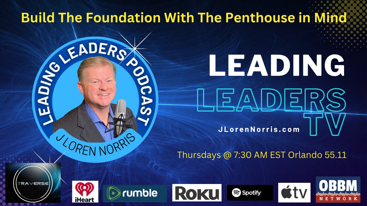 Build the Foundation With the Penthouse in Mind - Leading Leaders TV