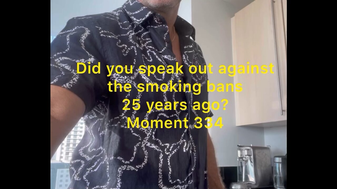 Did you speak out about the smoking bans 25 years ago? Moment 334