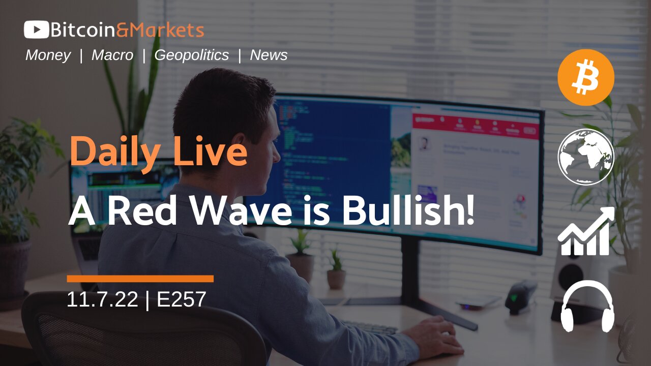 Daily Live - A Red Wave Election is Bullish - 11.7.2022 | E257 #bitcoin #macro