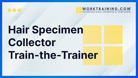 Hair Specimen Collector Train-the-Trainer