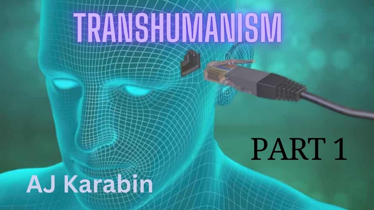 AJ Karabin - Transhumanism Part 1