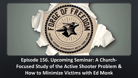 Episode 156. Upcoming Seminar: The Active Shooter Problem & How to Minimize Victims with Ed Monk