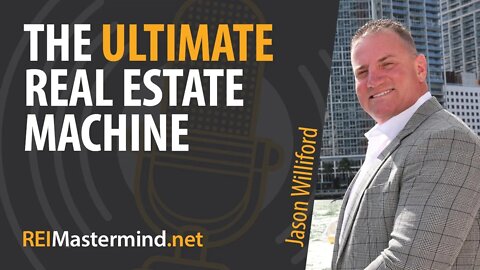 The Ultimate Real Estate Machine with Jason Williford