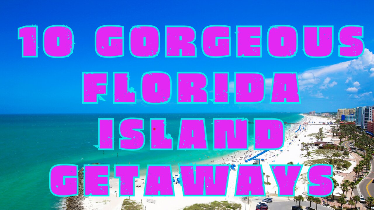 10 Gorgeous Florida Island Getaways