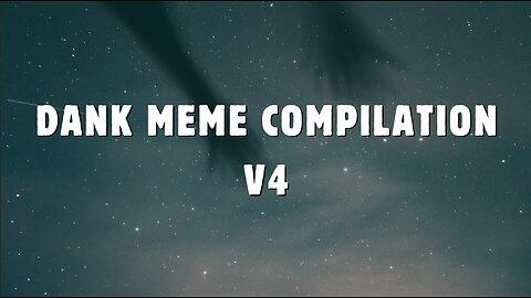 Dank Meme Compilation 4