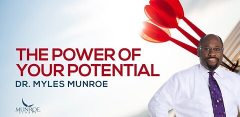 The Power of Your Potential | Dr. Myles Munroe