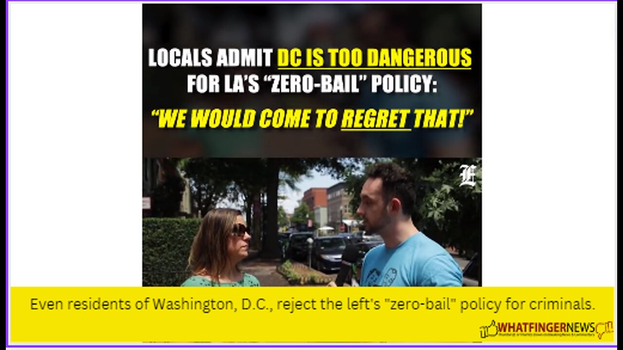 Even residents of Washington, D.C., reject the left's "zero-bail" policy for criminals.