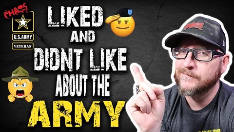 What I liked and did not like about being in the Army