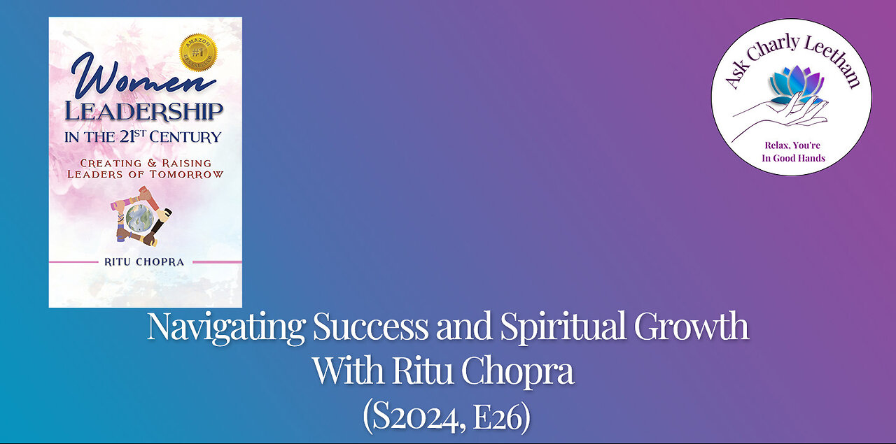 Navigating Success and Spiritual Growth - With Ritu Chopra (S2024, E26)