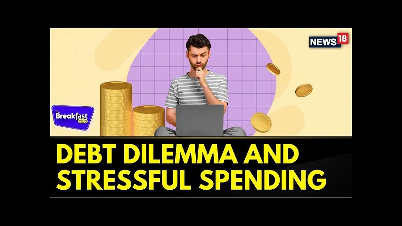 Debt Trap & Stressful Spending, Small Steps Can Help Us Control Our Money | News18 | Breakfast Club