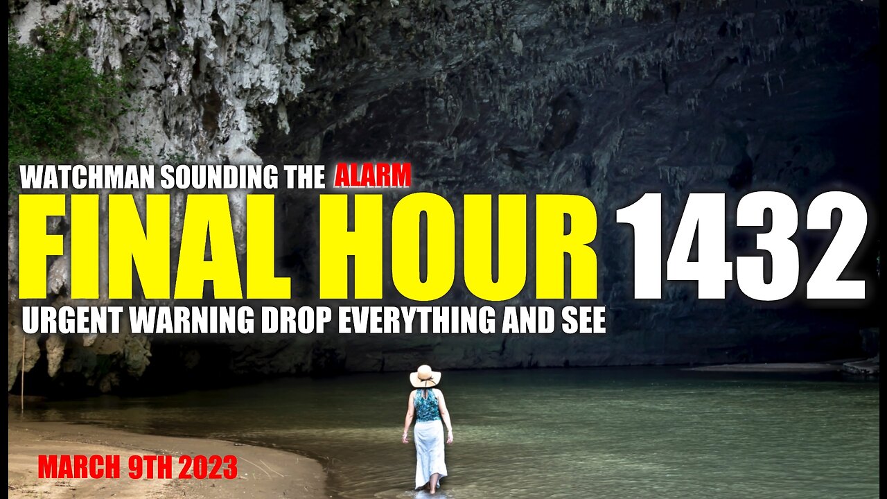 FINAL HOUR 1432 - URGENT WARNING DROP EVERYTHING AND SEE - WATCHMAN SOUNDING THE ALARM