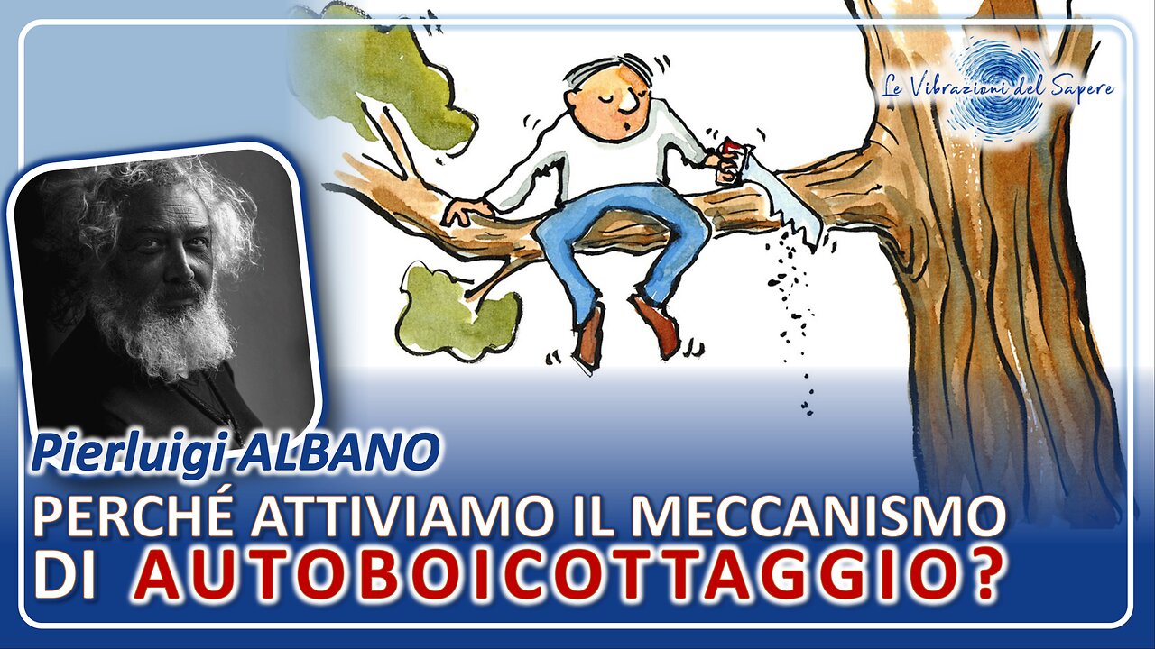 Perché attiviamo il meccanismo di autosabotaggio? - Pierluigi Albano