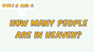 How Many People are in Heaven?