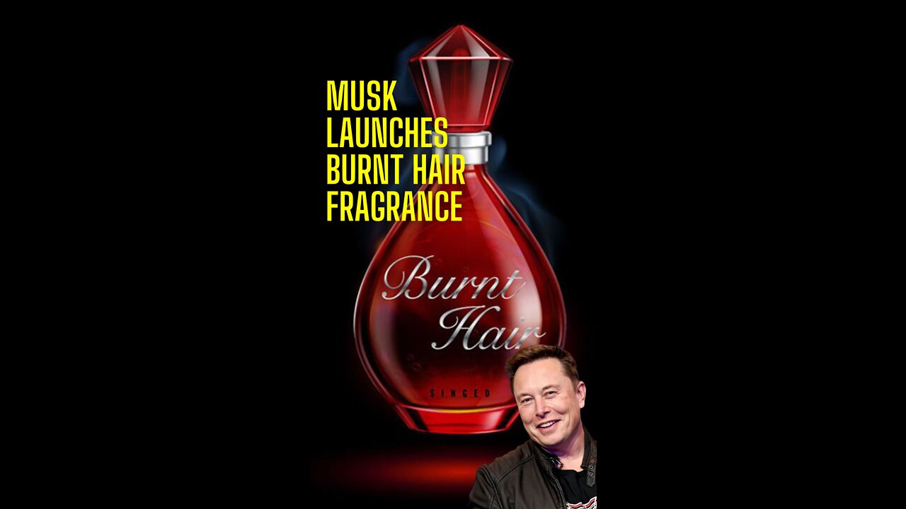 Elon Musk launches Burnt Hair fragrance