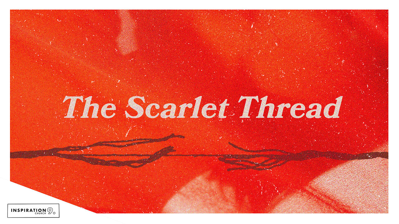 The Scarlet Thread // May 7, 2023