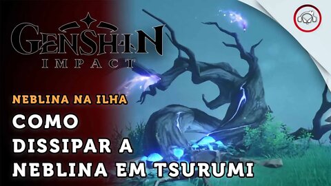 Genshin Impact, Como dissipar a neblina na ilha Tsurumi #1 | Super Dica PT-BR