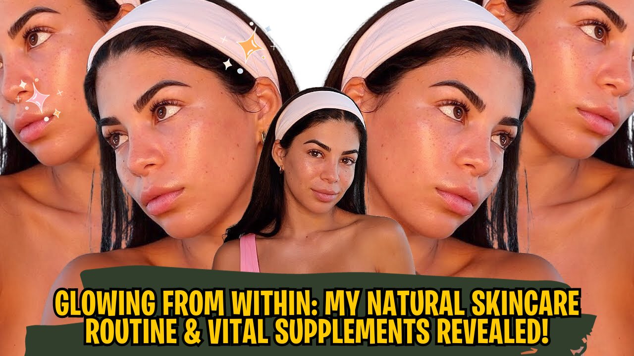 Glowing from Within: My Natural Skincare Routine & Vital Supplements Revealed!