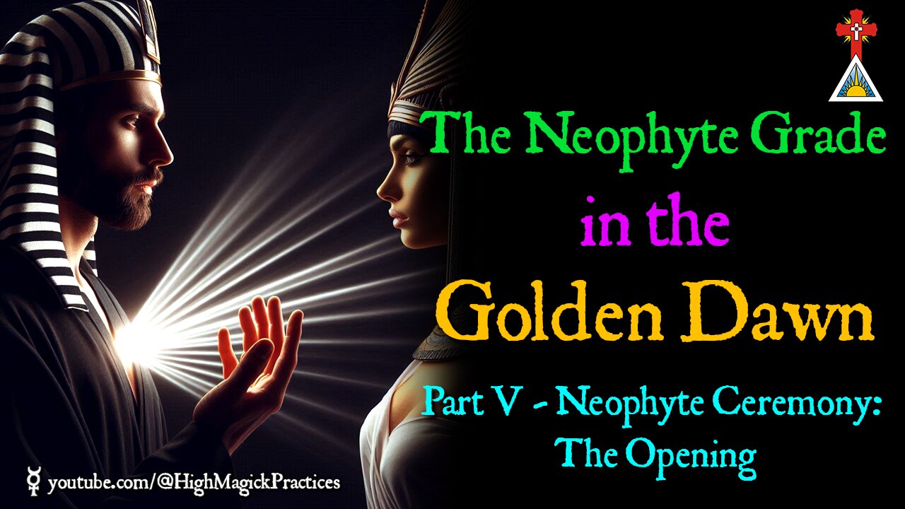 E15 The Neophyte Grade in the Golden Dawn - Part V: Self-Initiation Neophyte Ceremony: The Opening