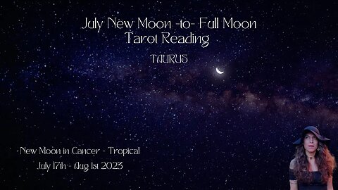 TAURUS | NEW Moon to Full Moon | July 17 - Aug 1 | Bi-weekly Tarot Reading |Sun/Rising Sign