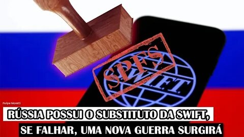 Rússia Possui O Substituto Da Swift, Se Falhar, Uma Nova Guerra Surgirá