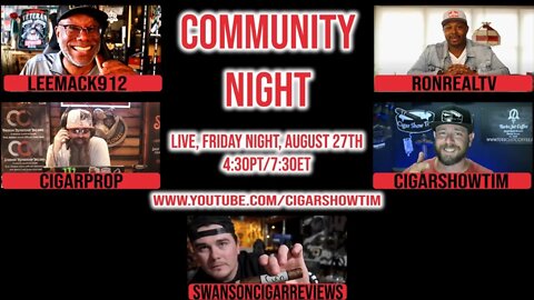 LeeMack912, RonRealTV, Cigar Prop, Cigar Show Tim, Swanson Cigar Reviews COMMUNITY NIGHT