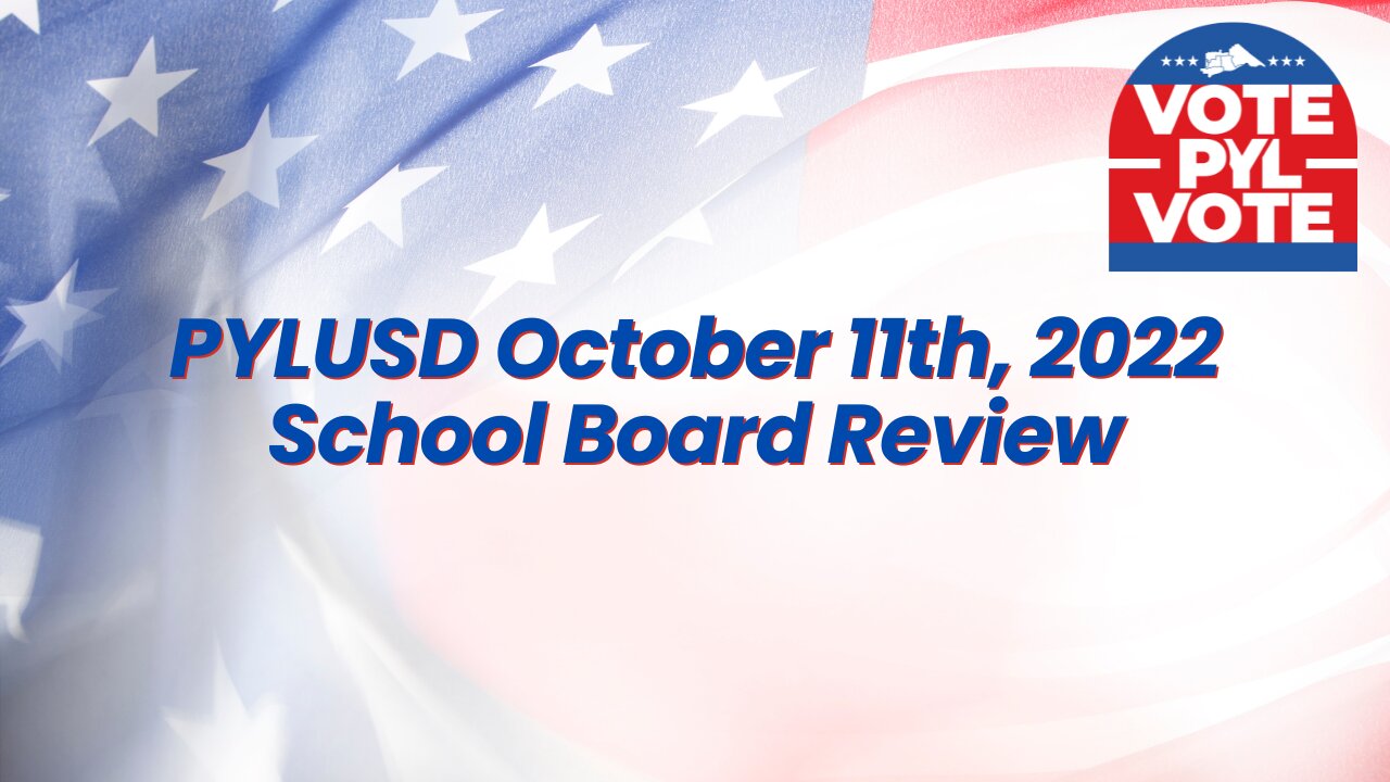 PYLUSD October 11th, 2022 School Board Review