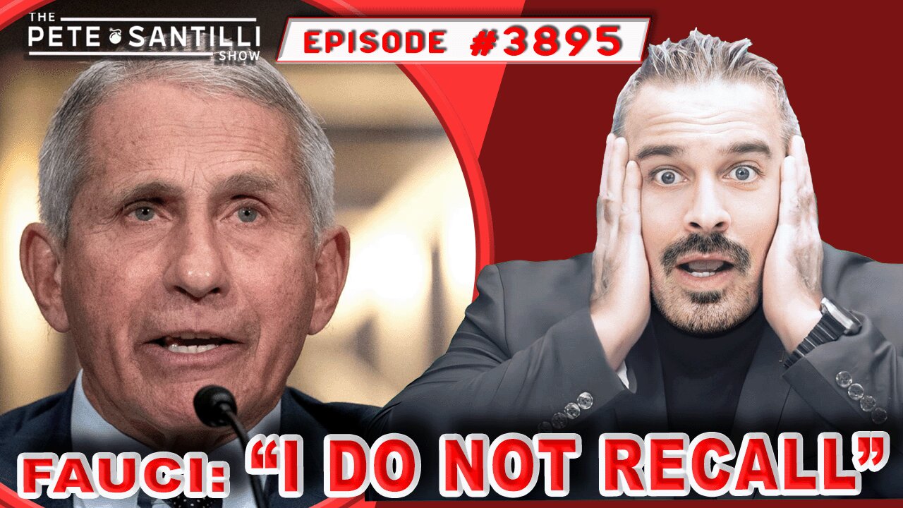 Fauci Testimony: “I Don’t Recall” [PETE SANTILLI SHOW#3895 01.10.24 @8AM]