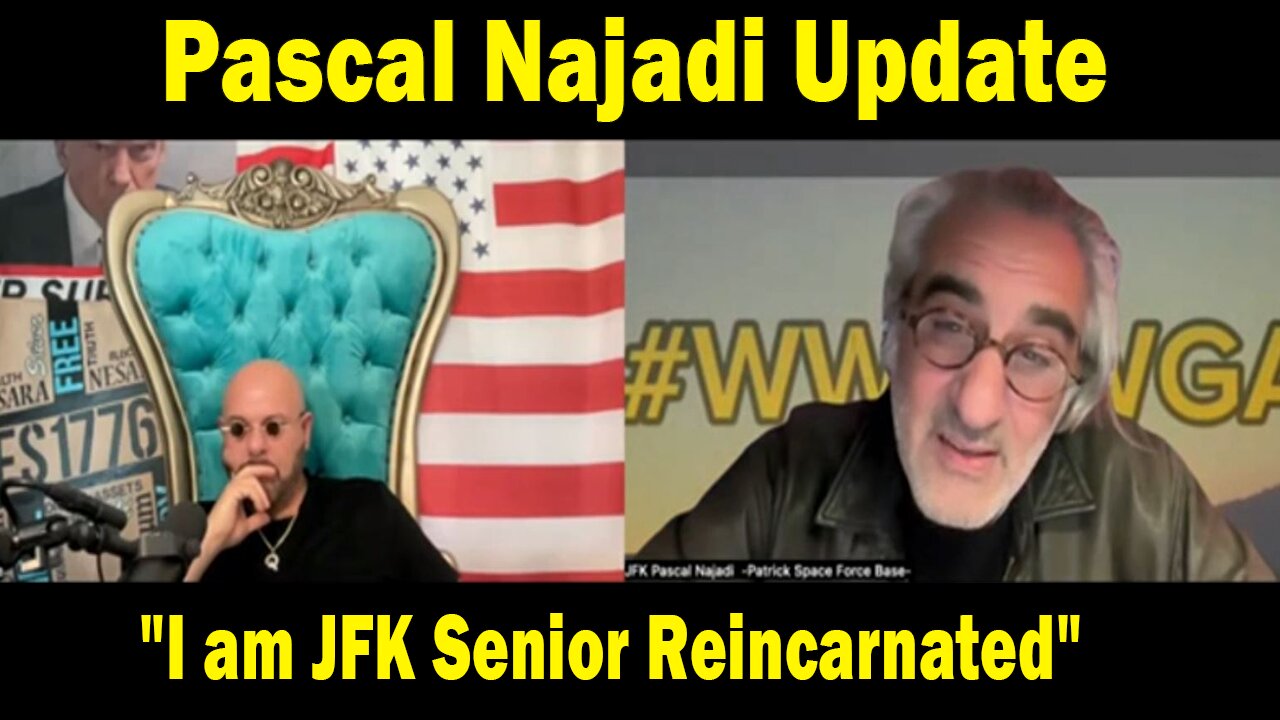 Pascal Najadi Update: "I am JFK Senior Reincarnated" All About to Change
