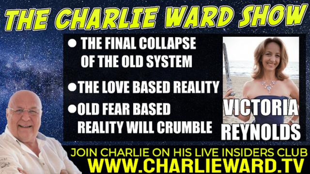 CHARLIE WARD :THE FINAL COLAPSE OF THE OLD SYSTEM, THE LOVE BASED REALITY WITH VICTORIA REYNOLDS