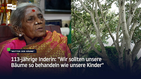 113-jährige Inderin: "Wir sollten unsere Bäume so behandeln wie unsere Kinder"