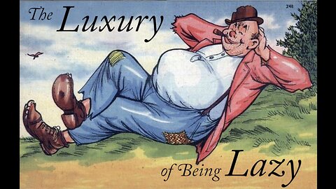 THE LUXURY OF BEING LAZY