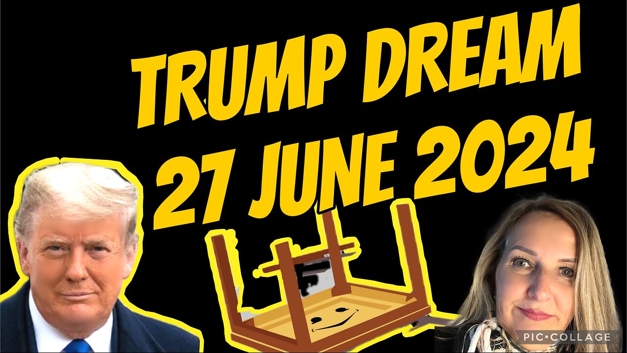 TRUMP DREAM/27 June 2024