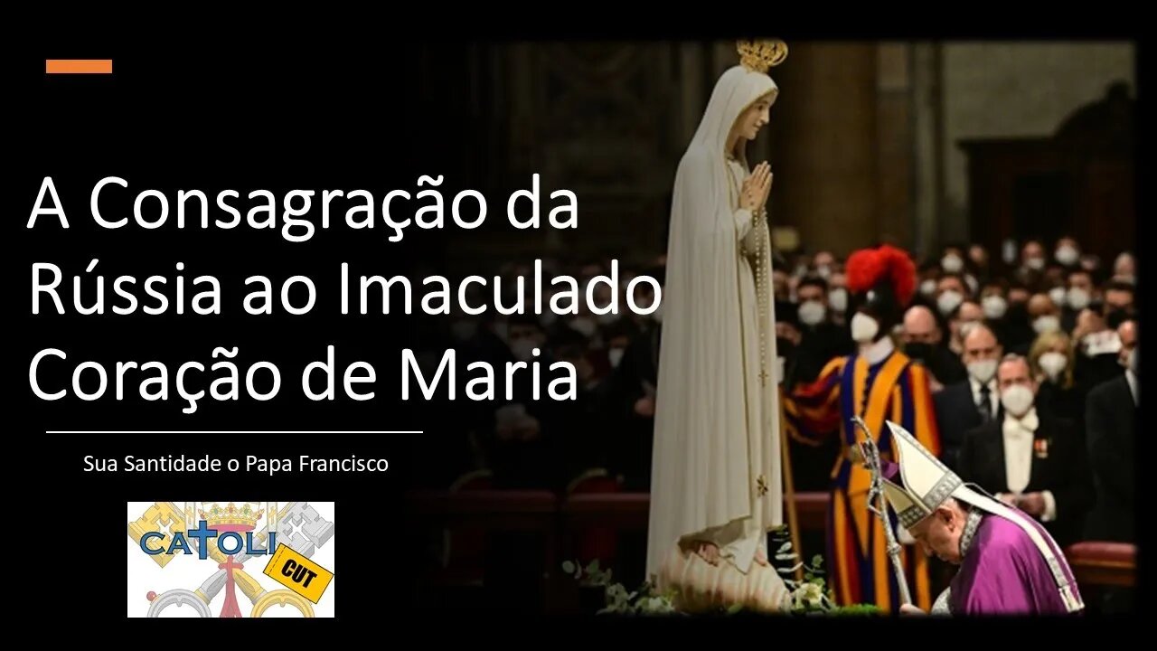 CATOLICUT - A Consagração da Rússia ao Imaculado Coração de Maria