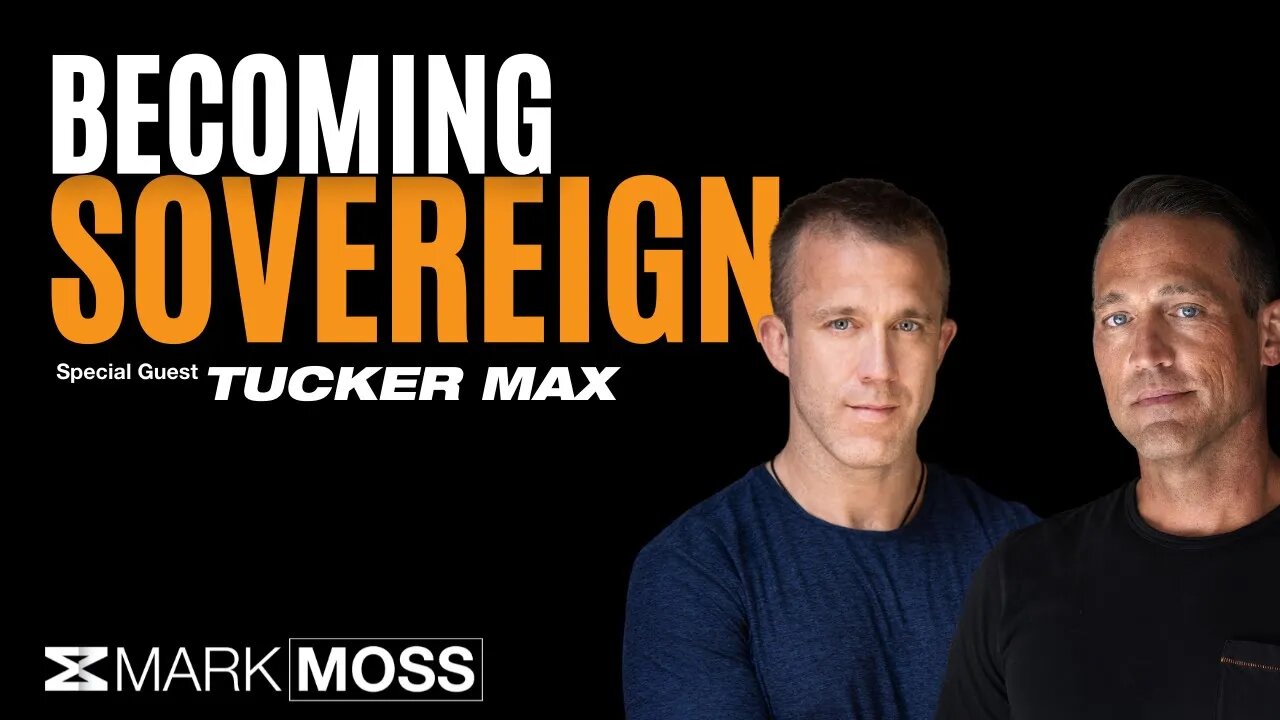 The Path to Personal Sovereignty | Tucker Max