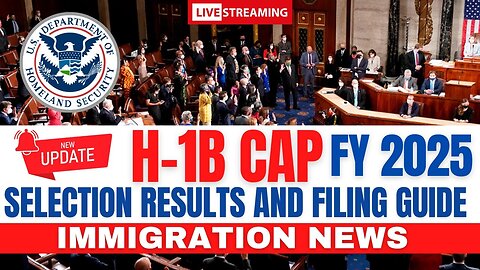 H-1B Cap Selection Results and Filing Guide for FY 2025 | US Immigration