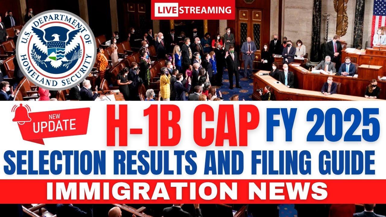 H-1B Cap Selection Results and Filing Guide for FY 2025 | US Immigration