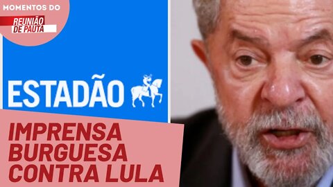 Estadão lança nova campanha contra Lula | Momentos Reunião de Pauta